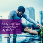 Is My Leg Pain Coming from My Back