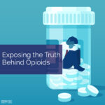 Exposing the Truth Behind Opioids