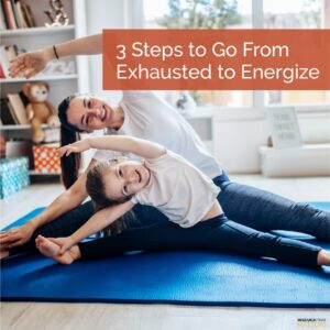 Chippewa Falls - 3 Steps to Go From Exhausted to Energized