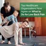 Top Healthcare Organizations Now Agree on What to Do for Low Back Pain Chippewa Falls Lake Hallie
