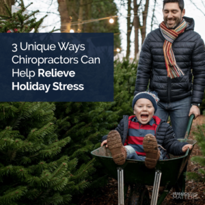 3 Unique Ways Chiropractors Can Help Relieve Holiday Stress Lake Hallie